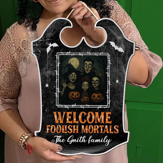 Welcome Foolish Mortals - Personalized Wood Photo Sign